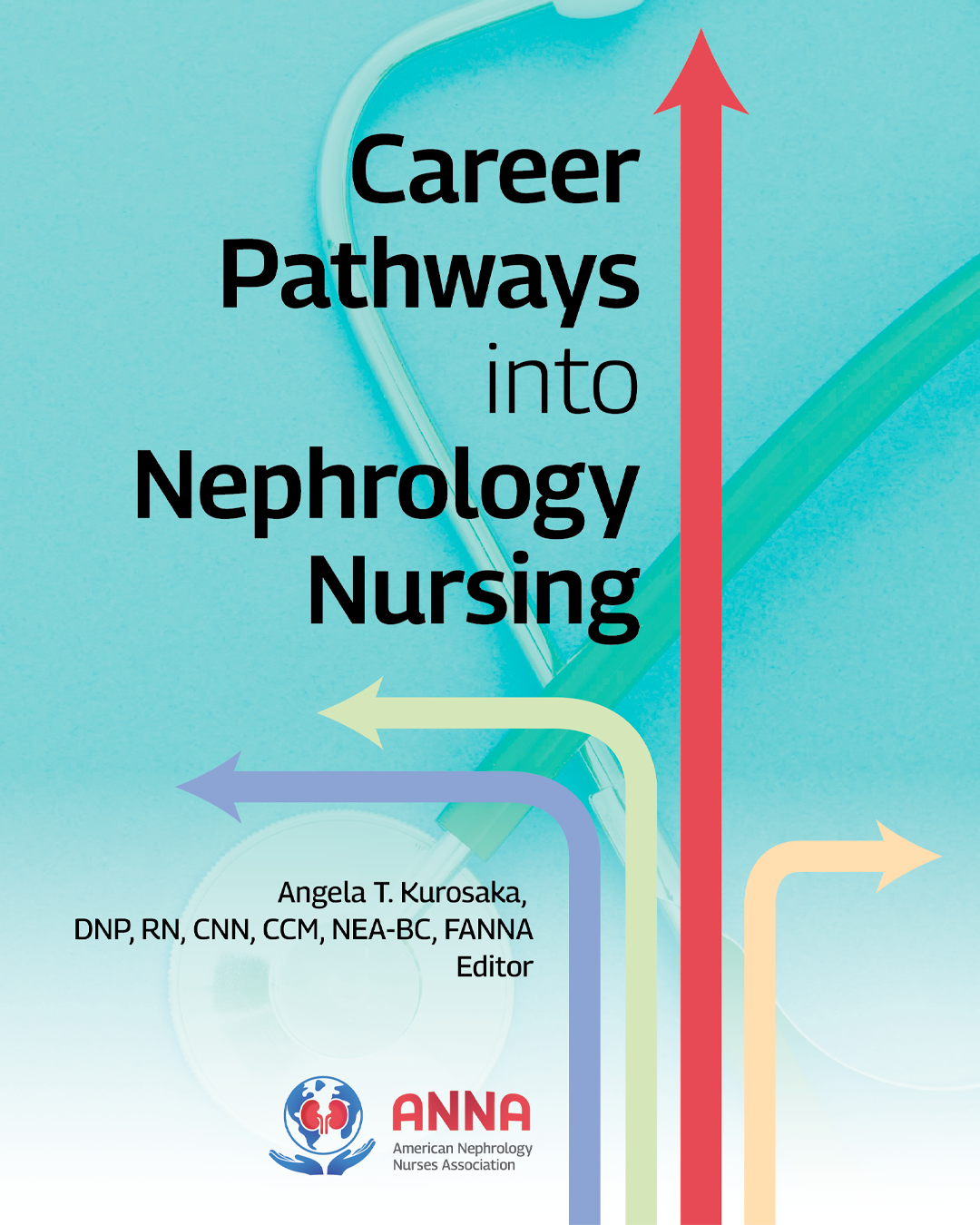 New ANNA Publication Now Available Career Pathways Into Nephrology 